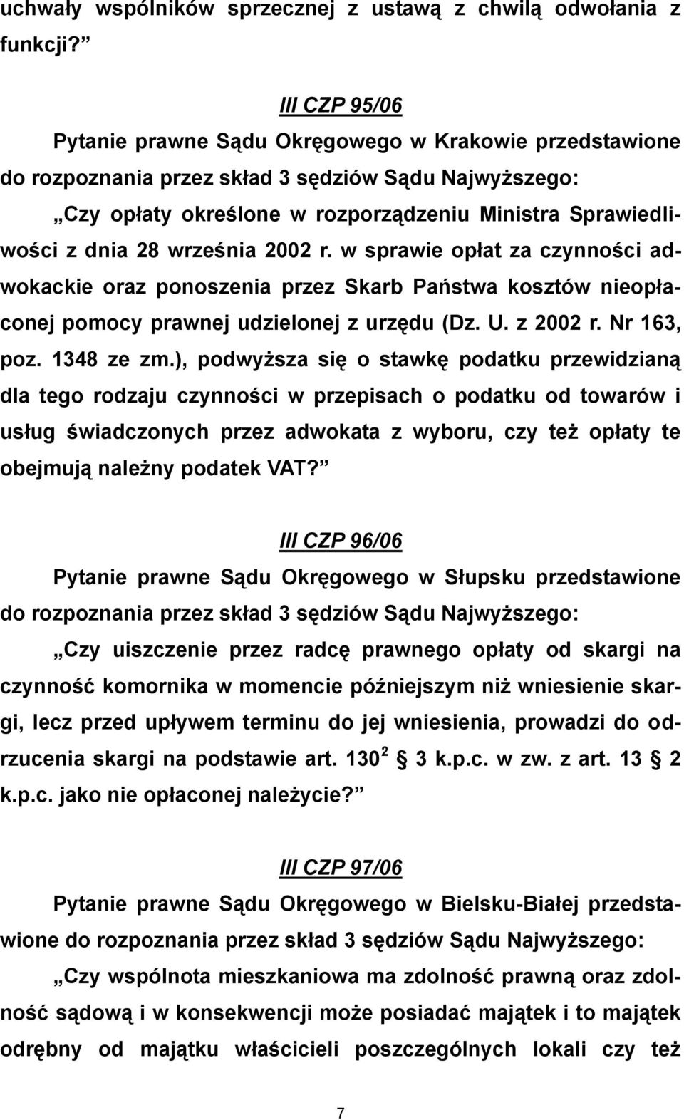 w sprawie opłat za czynności adwokackie oraz ponoszenia przez Skarb Państwa kosztów nieopłaconej pomocy prawnej udzielonej z urzędu (Dz. U. z 2002 r. Nr 163, poz. 1348 ze zm.