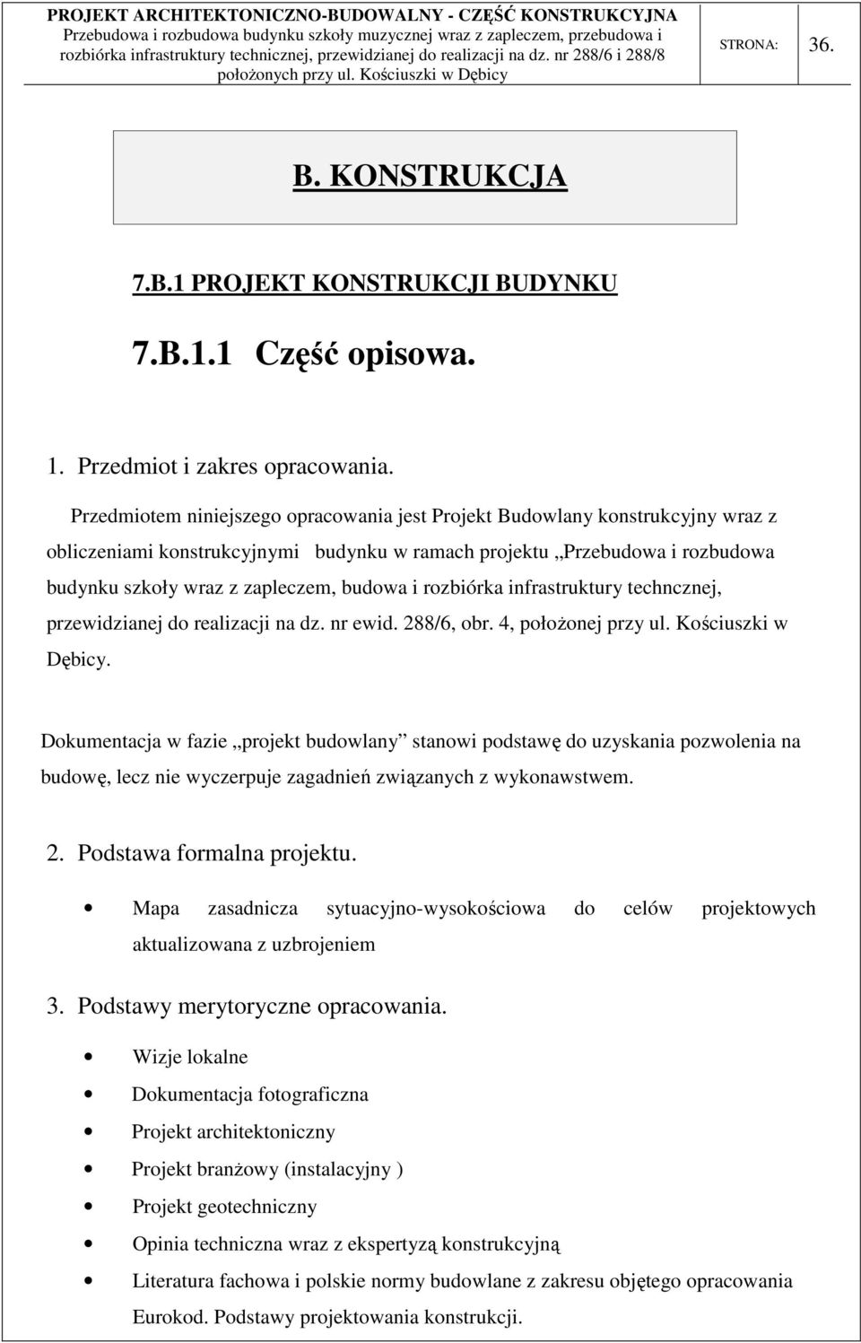 rozbiórka infrastruktury techncznej, przewidzianej do realizacji na dz. nr ewid. 288/6, obr. 4, położonej przy ul. Kościuszki w Dębicy.
