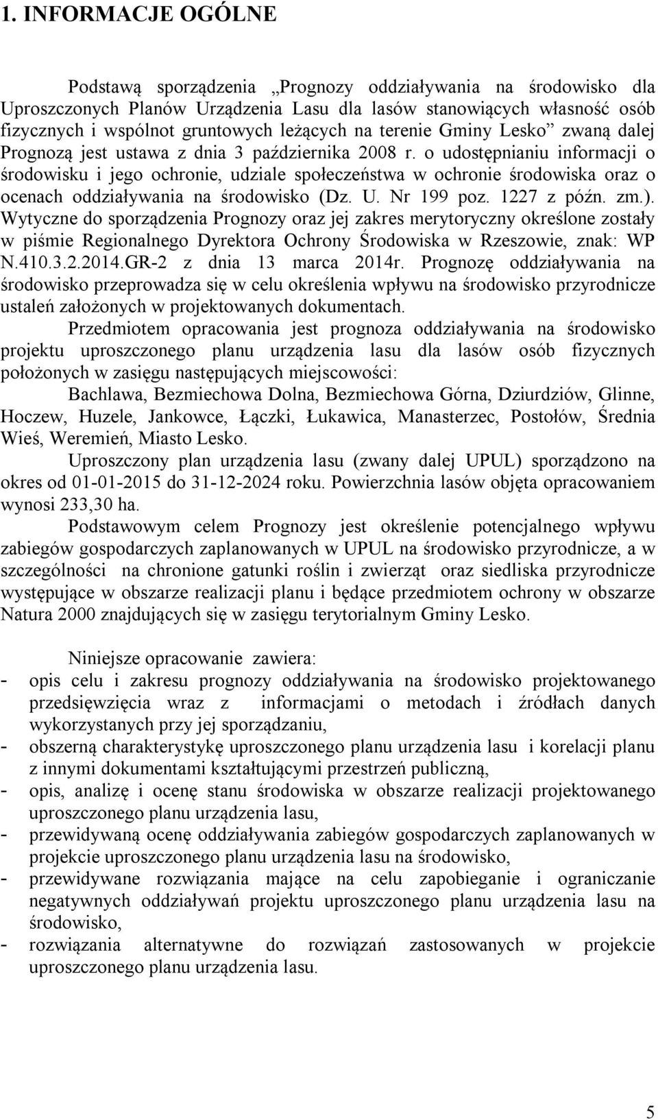 o udostępnianiu informacji o środowisku i jego ochronie, udziale społeczeństwa w ochronie środowiska oraz o ocenach oddziaływania na środowisko (Dz. U. Nr 199 poz. 1227 z późn. zm.).