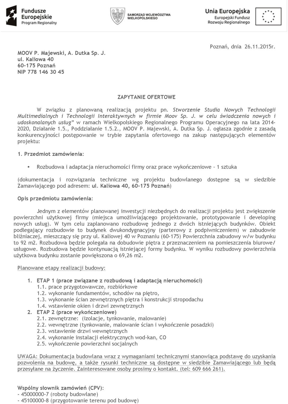 w celu świadczenia nowych i udoskonalanych usług w ramach Wielkopolskiego Regionalnego Programu Operacyjnego na lata 2014-2020, Działanie 1.5., Poddziałanie 1.5.2., MOOV P. Majewski, A. Dutka Sp. J.