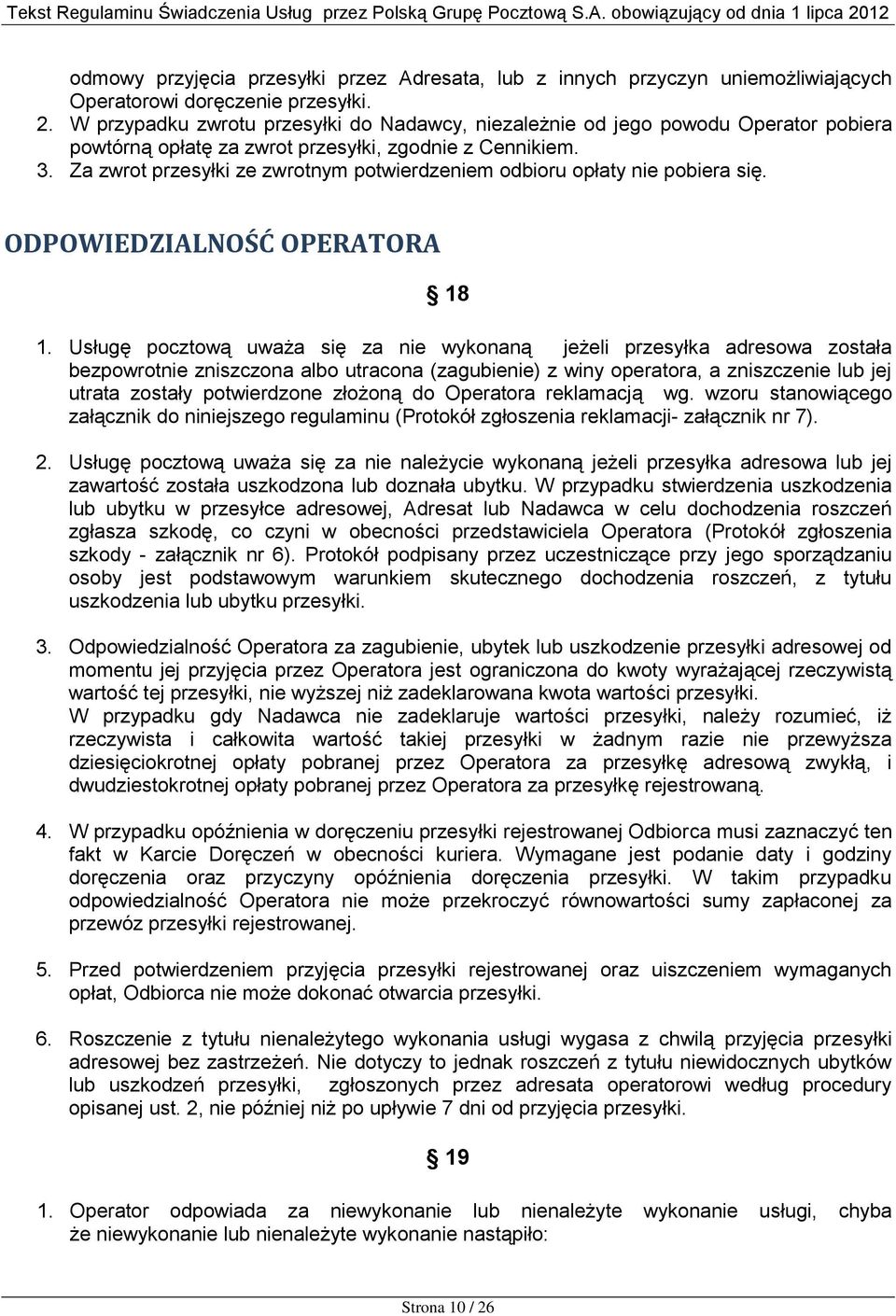 Za zwrot przesyłki ze zwrotnym potwierdzeniem odbioru opłaty nie pobiera się. ODPOWIEDZIALNOŚĆ OPERATORA 18 1.