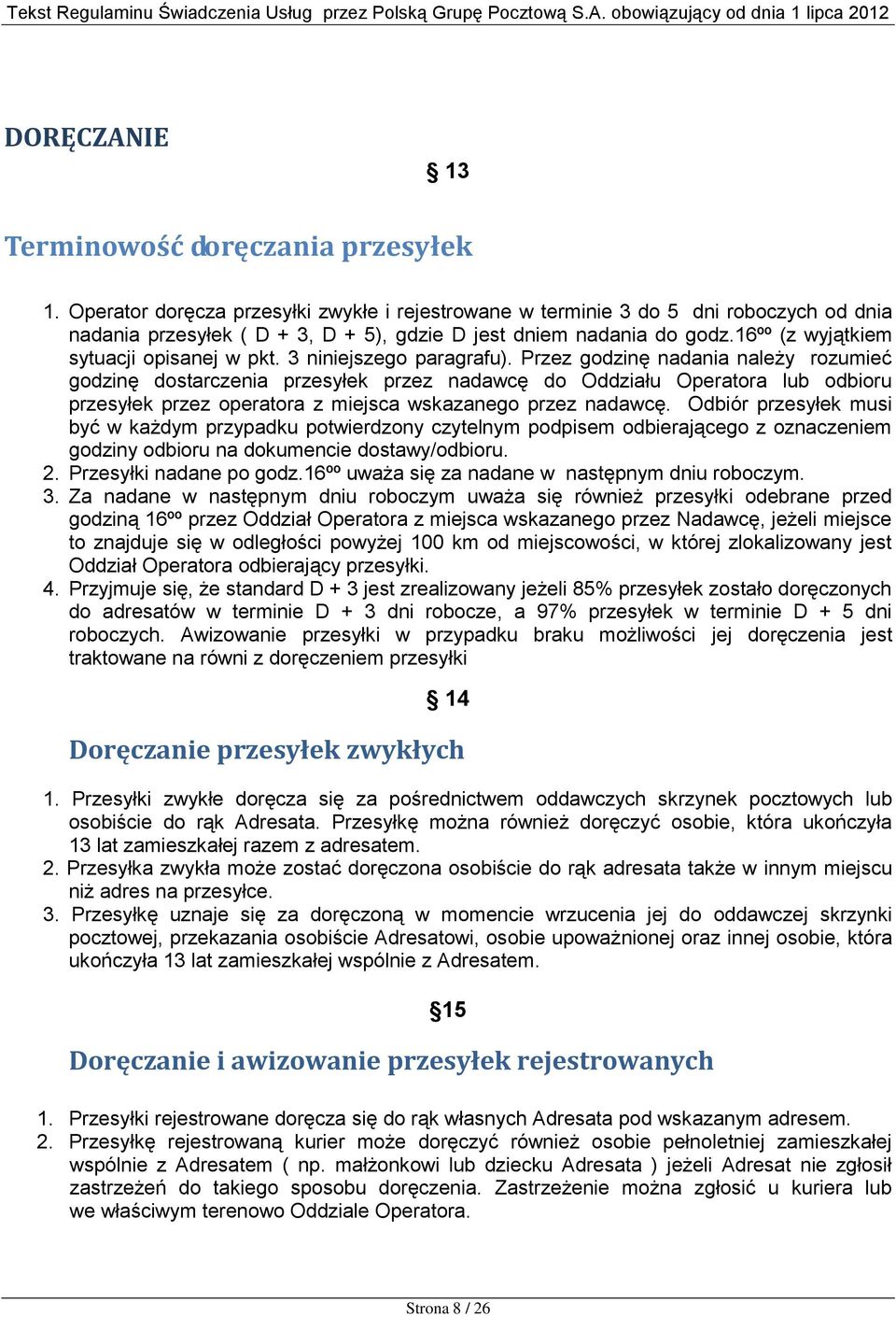 16ºº (z wyjątkiem sytuacji opisanej w pkt. 3 niniejszego paragrafu).