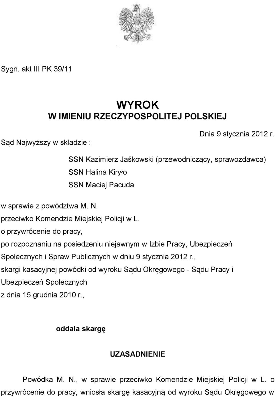 o przywrócenie do pracy, po rozpoznaniu na posiedzeniu niejawnym w Izbie Pracy, Ubezpieczeń Społecznych i Spraw Publicznych w dniu 9 stycznia 2012 r.