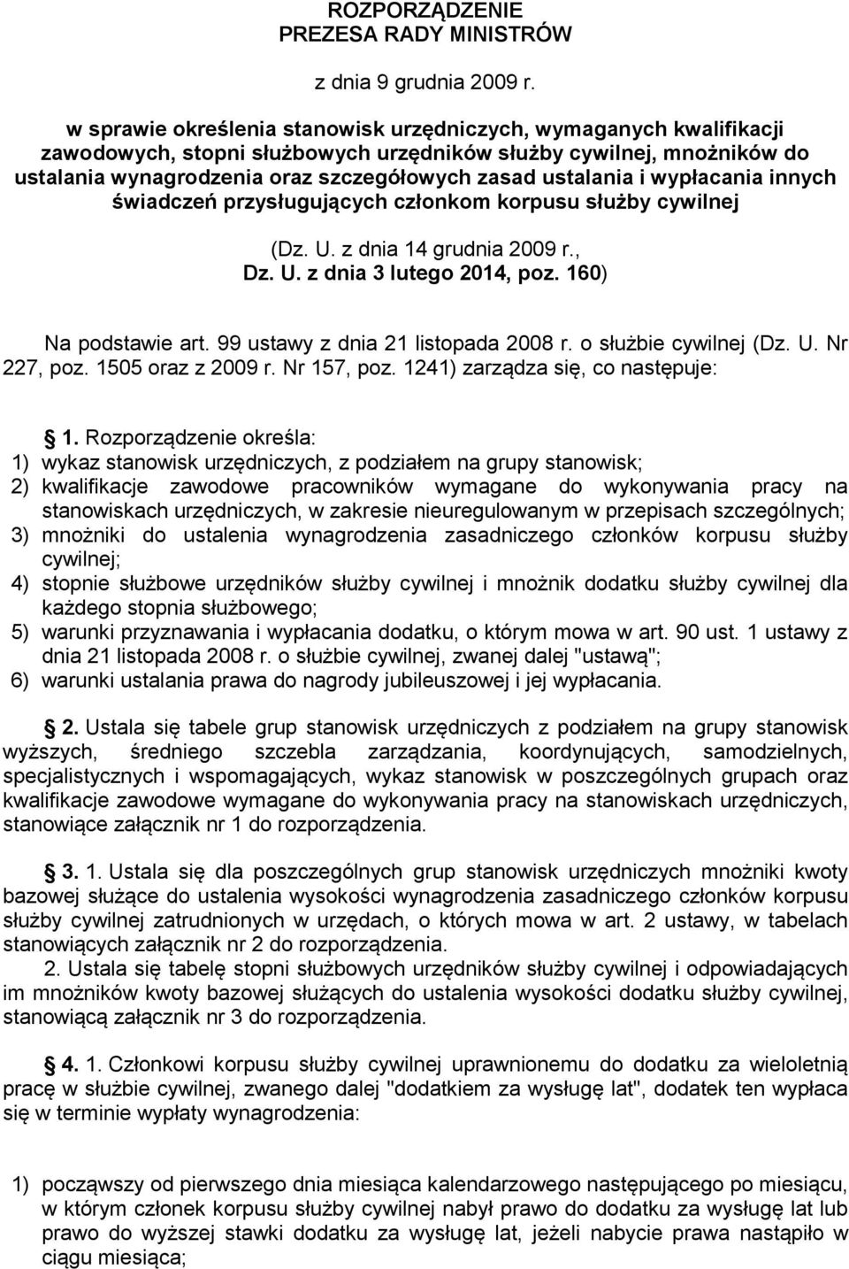 i wypłacania innych świadczeń przysługujących członkom korpusu służby cywilnej (Dz. U. z dnia 14 grudnia 2009 r., Dz. U. z dnia 3 lutego 2014, poz. 160) Na podstawie art.