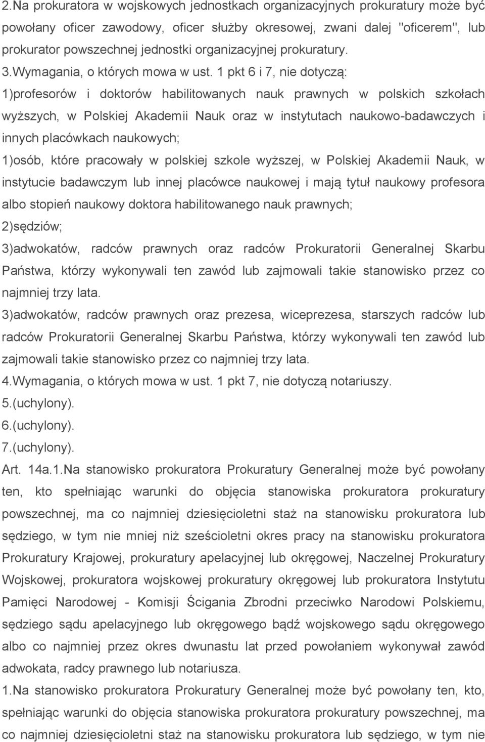 1 pkt 6 i 7, nie dotyczą: 1)profesorów i doktorów habilitowanych nauk prawnych w polskich szkołach wyższych, w Polskiej Akademii Nauk oraz w instytutach naukowo-badawczych i innych placówkach