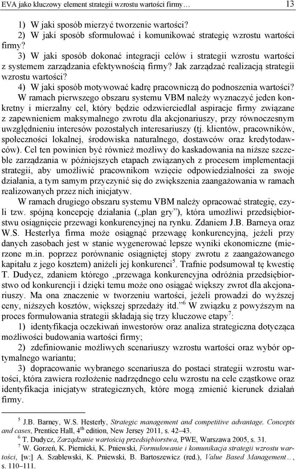 4) W jaki sposób motywować kadrę pracowniczą do podnoszenia wartości?