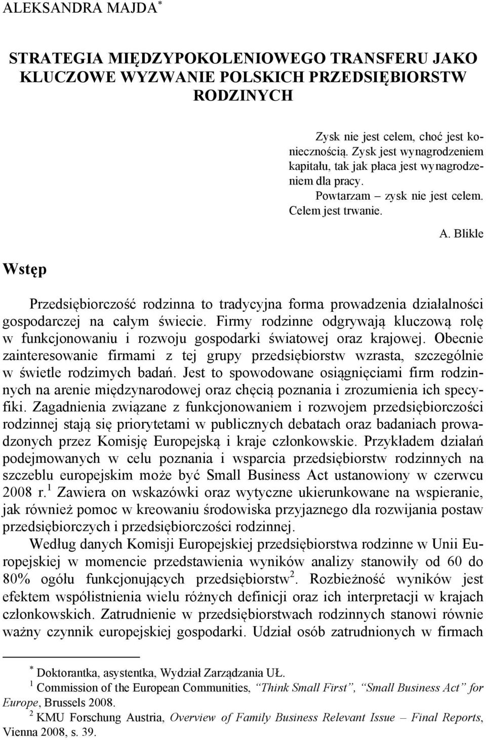 Blikle Przedsiębiorczość rodzinna to tradycyjna forma prowadzenia działalności gospodarczej na całym świecie.