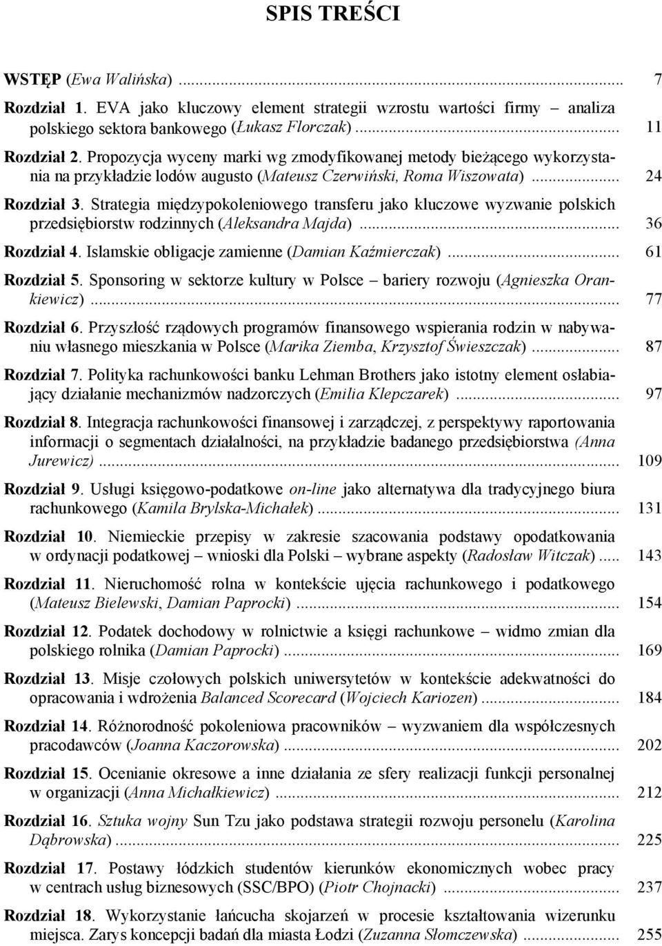 Strategia międzypokoleniowego transferu jako kluczowe wyzwanie polskich przedsiębiorstw rodzinnych (Aleksandra Majda)... 36 Rozdział 4. Islamskie obligacje zamienne (Damian Kaźmierczak).