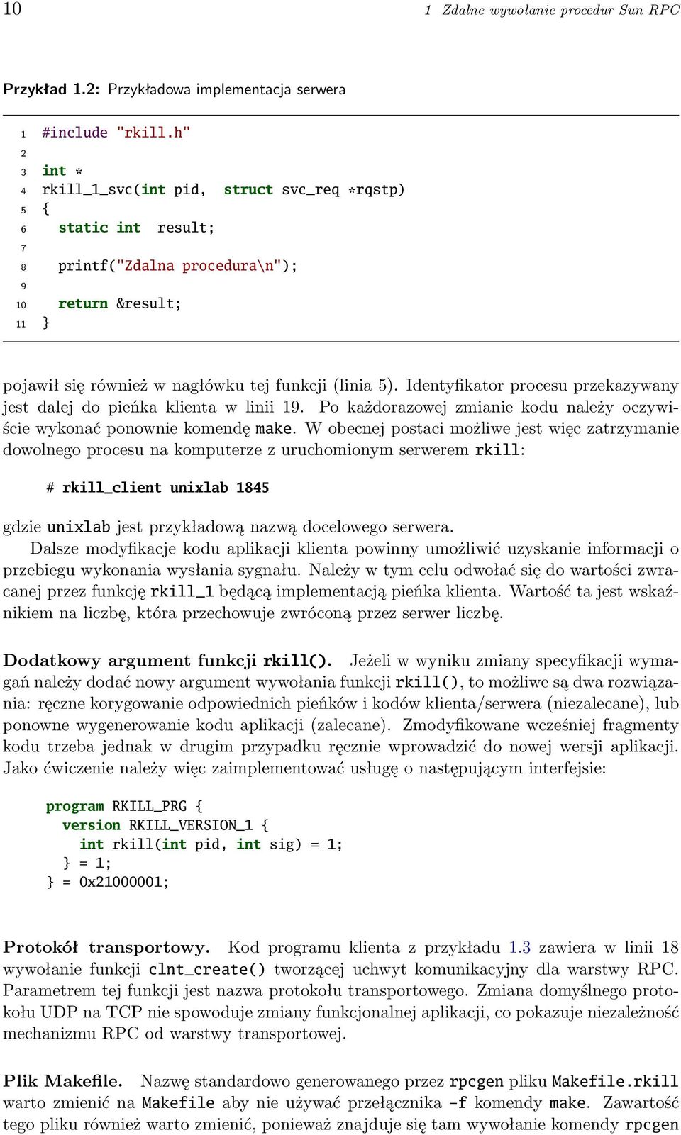 Identyfikator procesu przekazywany jest dalej do pieńka klienta w linii 19. Po każdorazowej zmianie kodu należy oczywiście wykonać ponownie komendę make.
