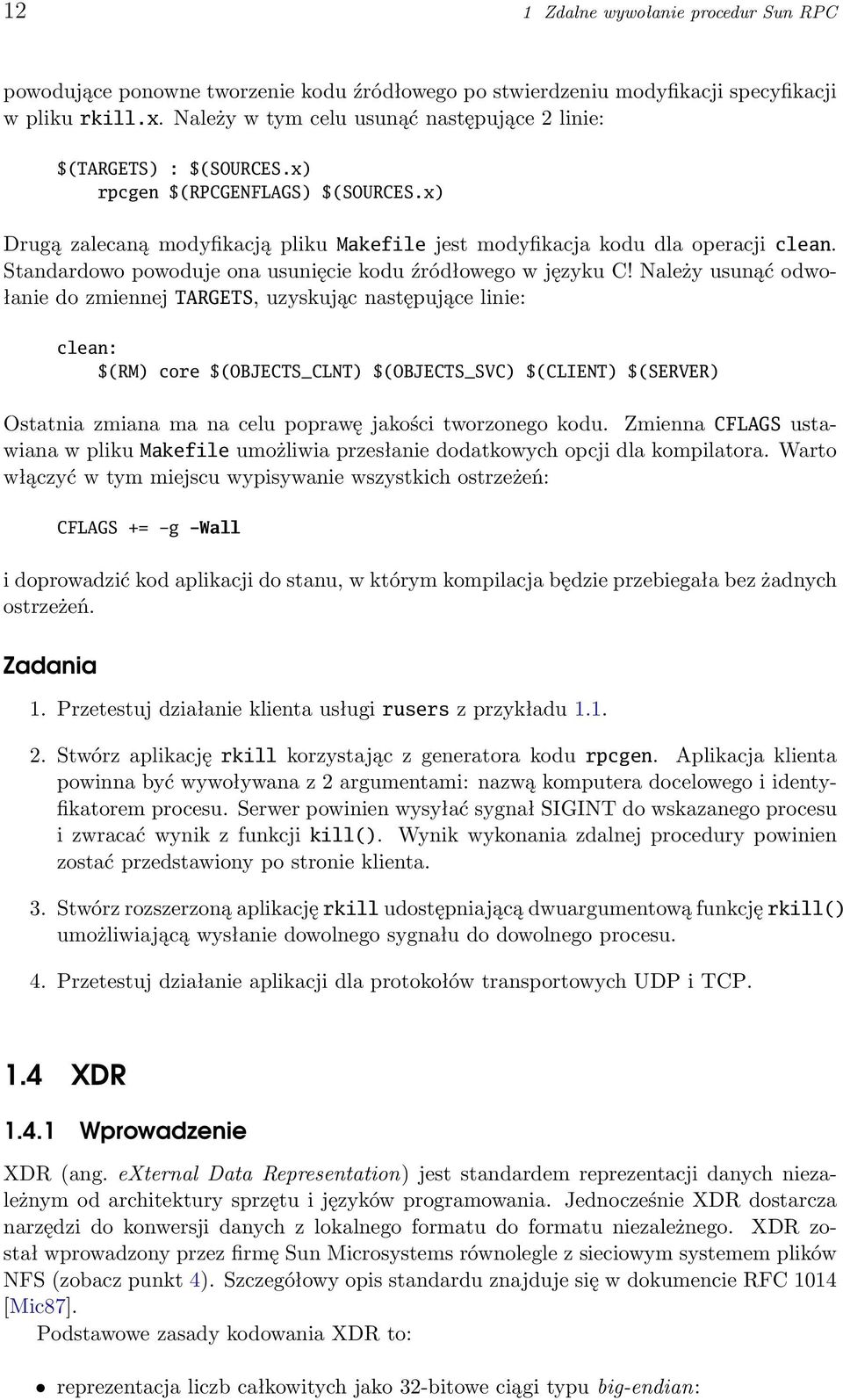 Standardowo powoduje ona usunięcie kodu źródłowego w języku C!