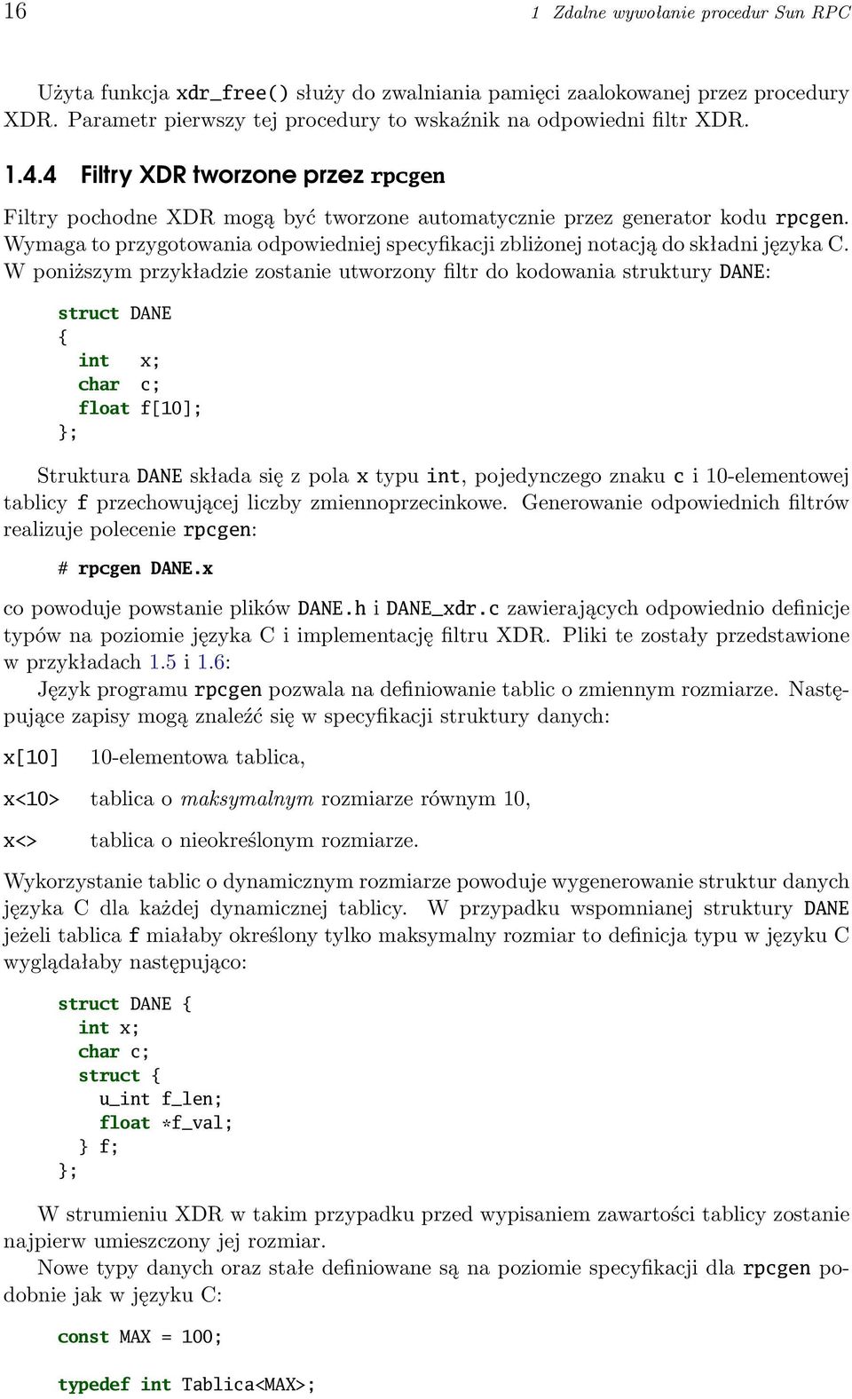 Wymaga to przygotowania odpowiedniej specyfikacji zbliżonej notacją do składni języka C.