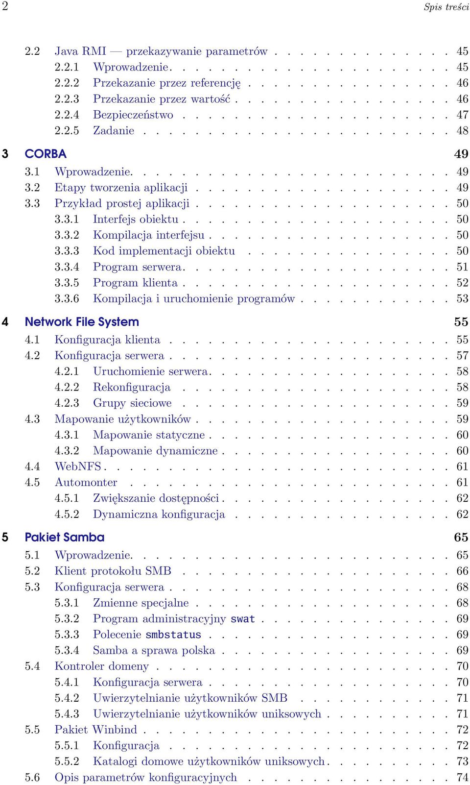 ................... 50 3.3.1 Interfejs obiektu..................... 50 3.3.2 Kompilacja interfejsu................... 50 3.3.3 Kod implementacji obiektu................ 50 3.3.4 Program serwera..................... 51 3.