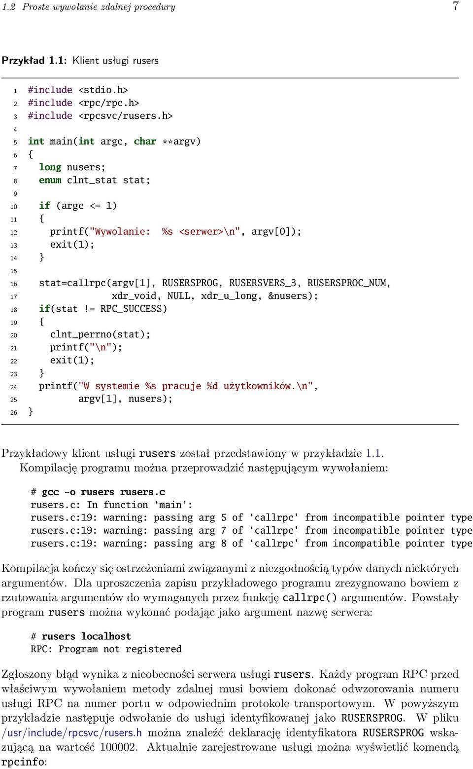 RUSERSPROG, RUSERSVERS_3, RUSERSPROC_NUM, 17 xdr_void, NULL, xdr_u_long, &nusers); 18 if(stat!