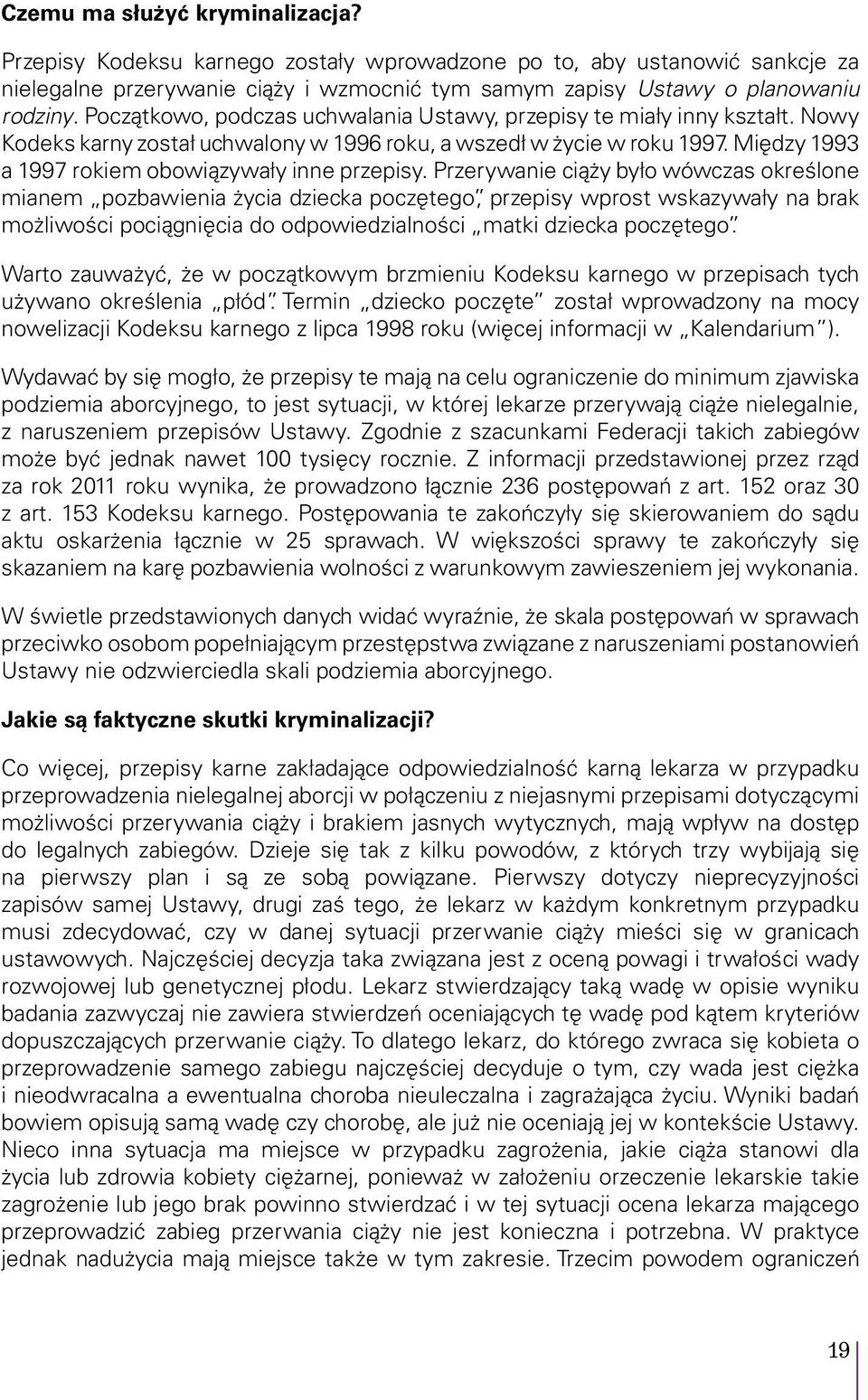 Między 1993 a 1997 rokiem obowiązywały inne przepisy.