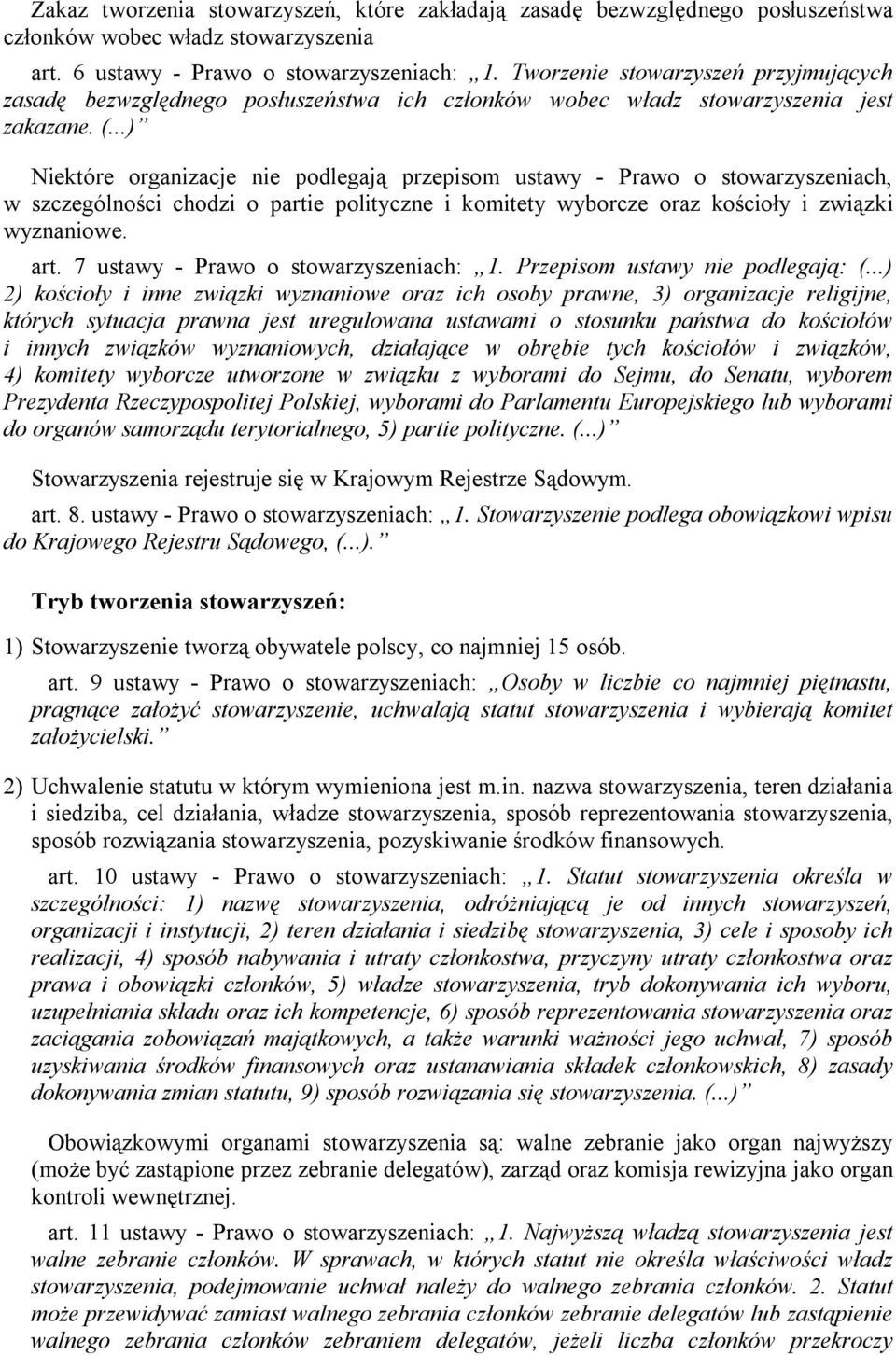 ..) Niektóre organizacje nie podlegają przepisom ustawy - Prawo o stowarzyszeniach, w szczególności chodzi o partie polityczne i komitety wyborcze oraz kościoły i związki wyznaniowe. art.