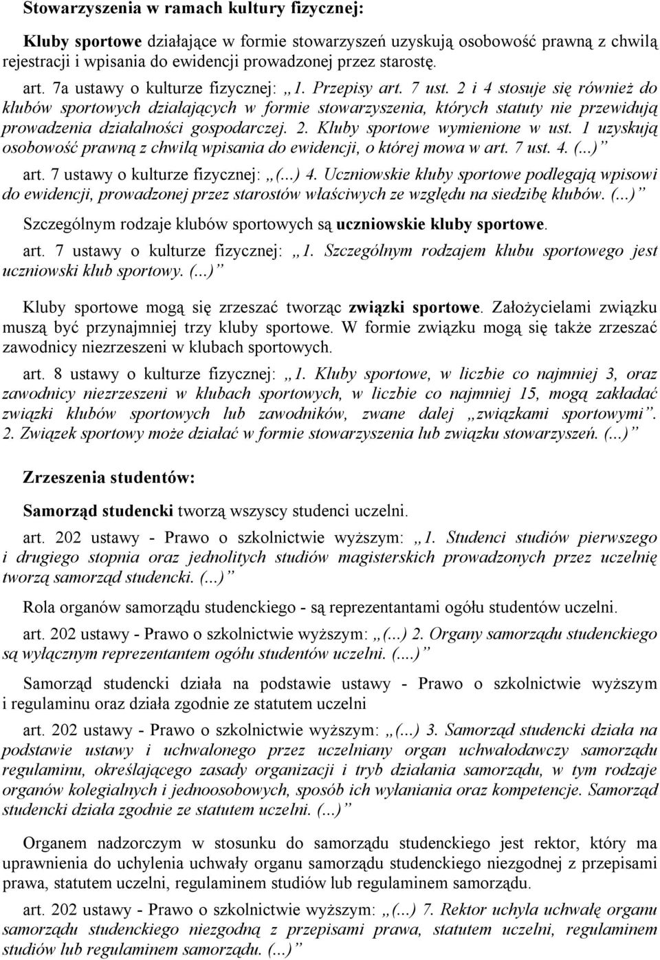 2 i 4 stosuje się również do klubów sportowych działających w formie stowarzyszenia, których statuty nie przewidują prowadzenia działalności gospodarczej. 2. Kluby sportowe wymienione w ust.