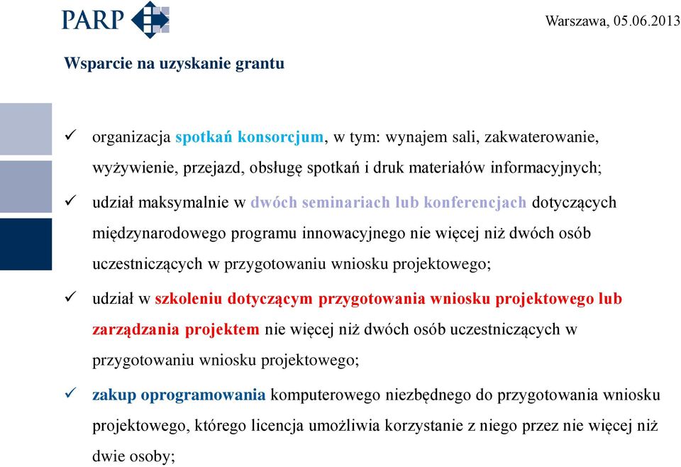 projektowego; udział w szkoleniu dotyczącym przygotowania wniosku projektowego lub zarządzania projektem nie więcej niż dwóch osób uczestniczących w przygotowaniu