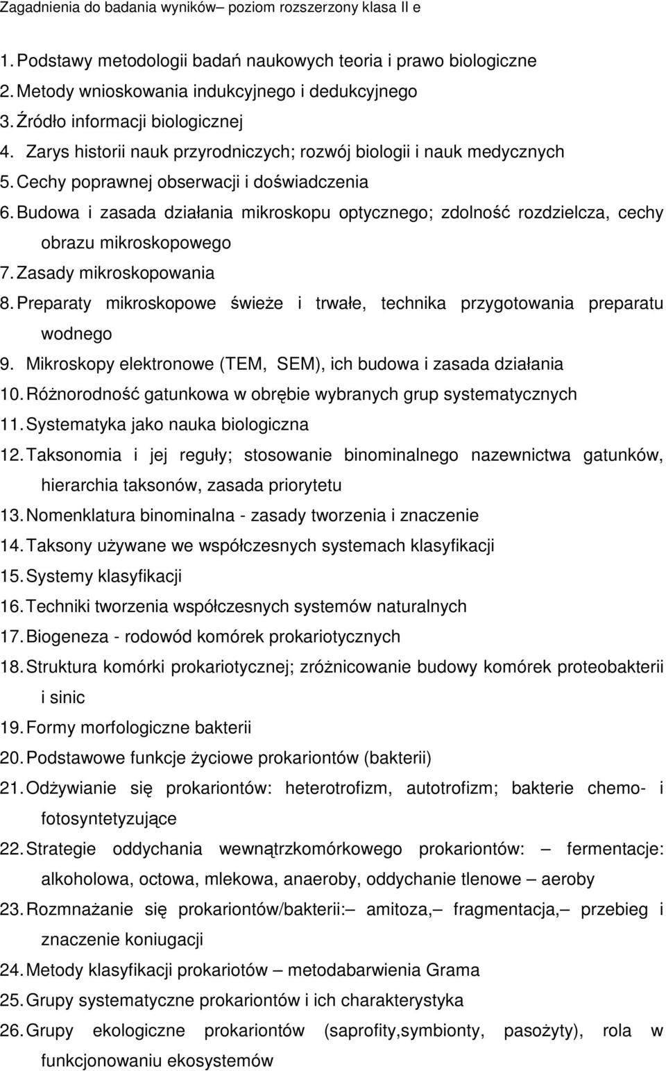 Budowa i zasada działania mikroskopu optycznego; zdolno rozdzielcza, cechy obrazu mikroskopowego 7. Zasady mikroskopowania 8.