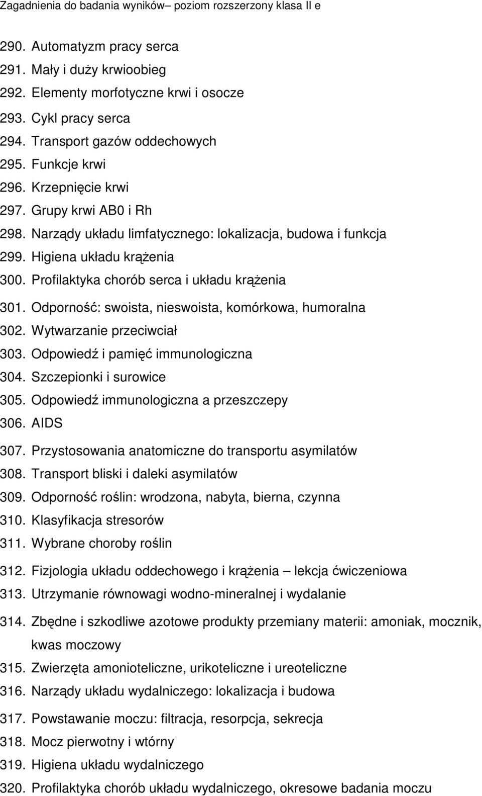 Odporno: swoista, nieswoista, komórkowa, humoralna 302. Wytwarzanie przeciwciał 303. Odpowied i pami immunologiczna 304. Szczepionki i surowice 305. Odpowied immunologiczna a przeszczepy 306.