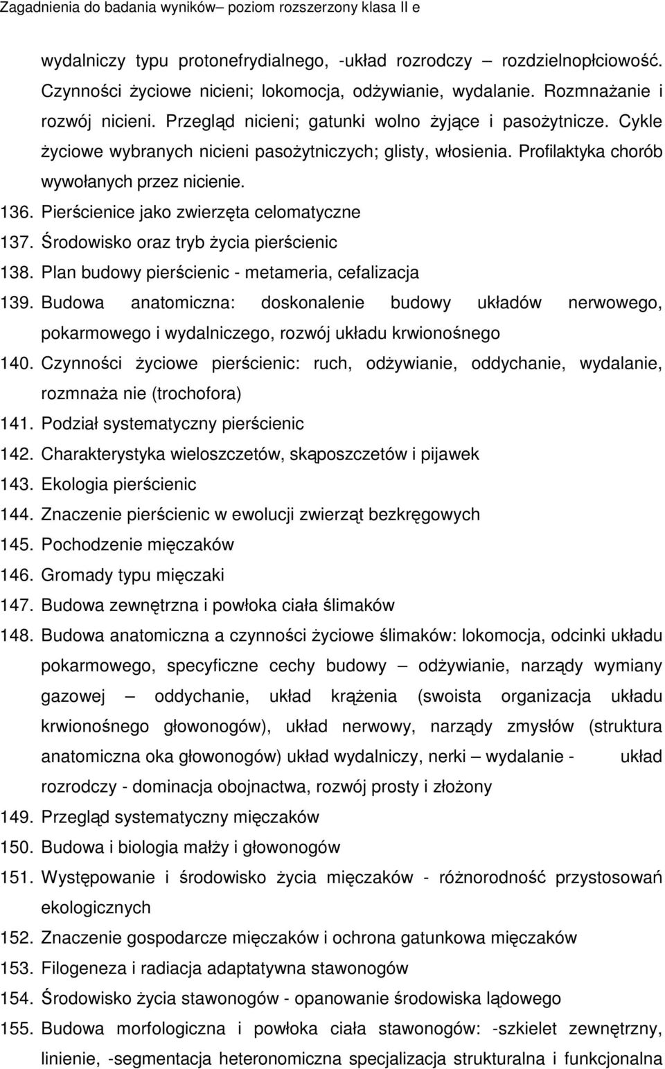 Piercienice jako zwierzta celomatyczne 137. rodowisko oraz tryb ycia piercienic 138. Plan budowy piercienic - metameria, cefalizacja 139.