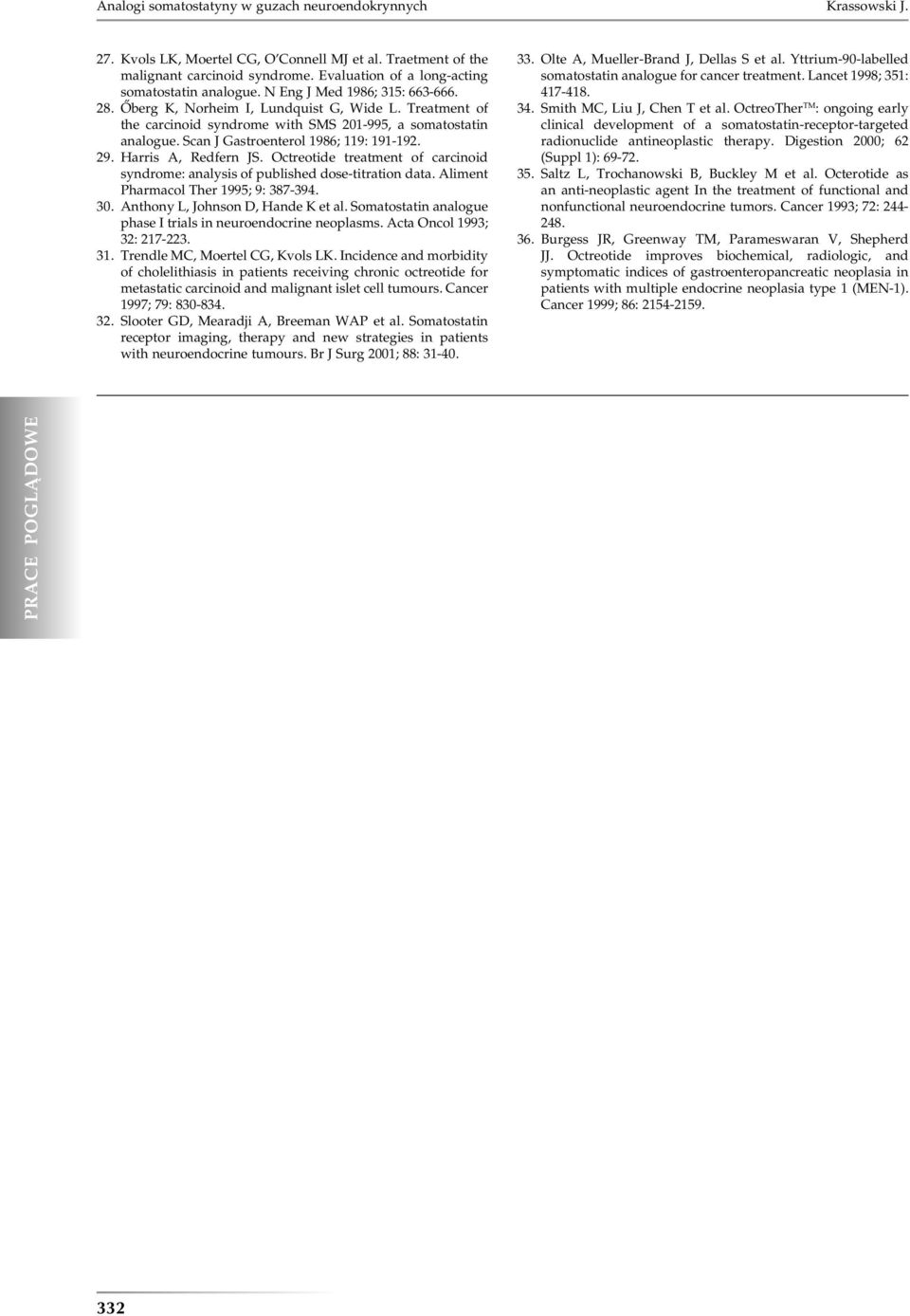 Treatment of the carcinoid syndrome with SMS 201-995, a somatostatin analogue. Scan J Gastroenterol 1986; 119: 191-192. 29. Harris A, Redfern JS.