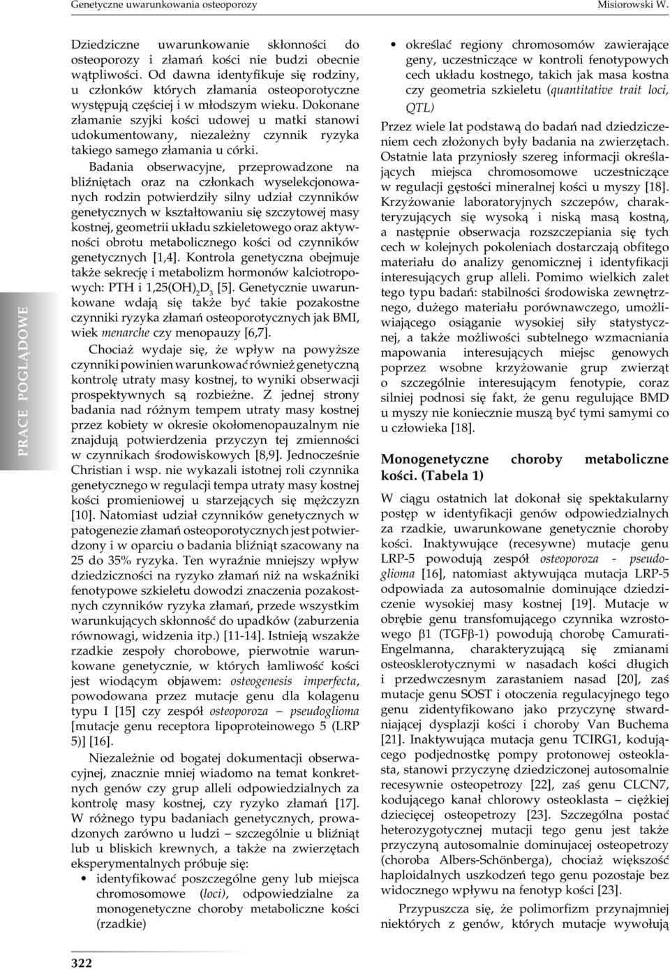 Dokonane złamanie szyjki kości udowej u matki stanowi udokumentowany, niezależny czynnik ryzyka takiego samego złamania u córki.