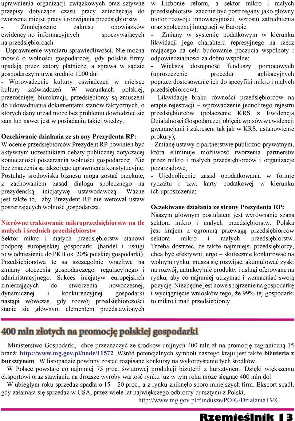 Nie można mówić o wolności gospodarczej, gdy polskie firmy upadają przez zatory płatnicze, a sprawa w sądzie gospodarczym trwa średnio 1000 dni.