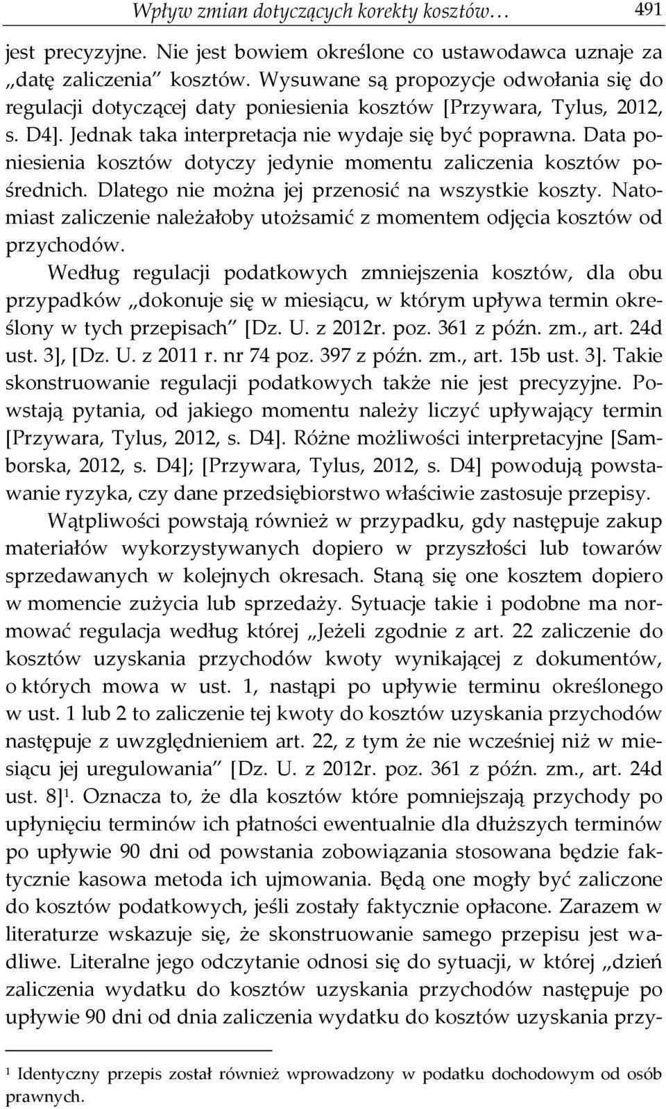 Data poniesienia kosztów dotyczy jedynie momentu zaliczenia kosztów pośrednich. Dlatego nie można jej przenosić na wszystkie koszty.