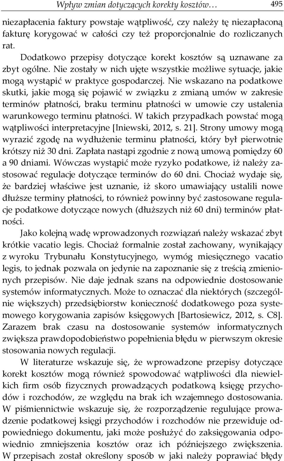 Nie wskazano na podatkowe skutki, jakie mogą się pojawić w związku z zmianą umów w zakresie terminów płatności, braku terminu płatności w umowie czy ustalenia warunkowego terminu płatności.