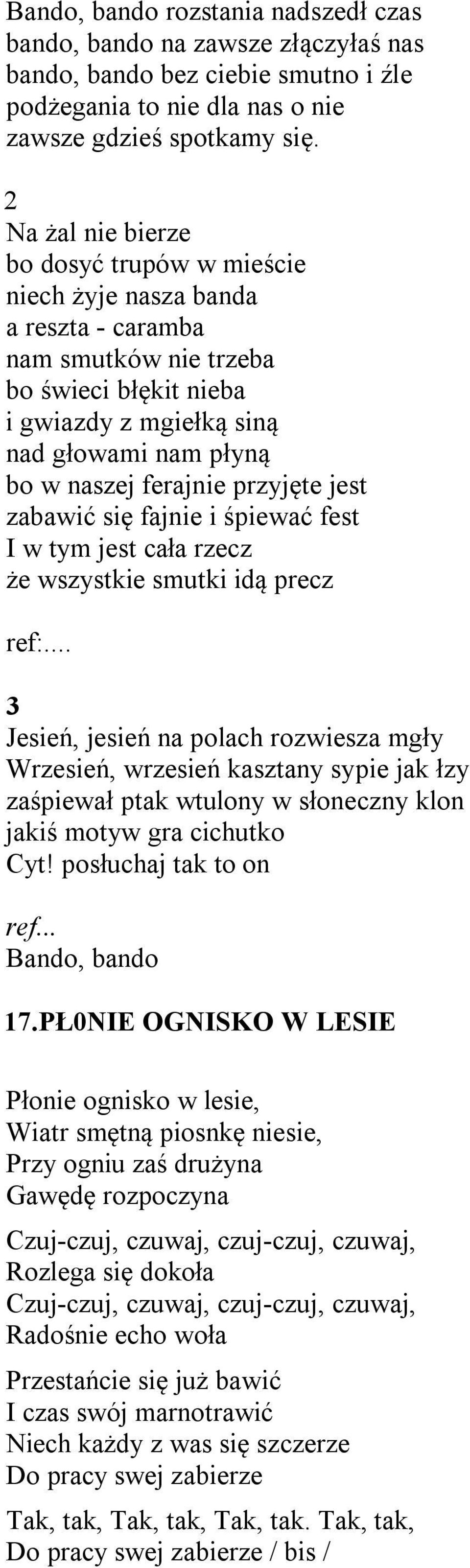 przyjęte jest zabawić się fajnie i śpiewać fest I w tym jest cała rzecz że wszystkie smutki idą precz ref:.