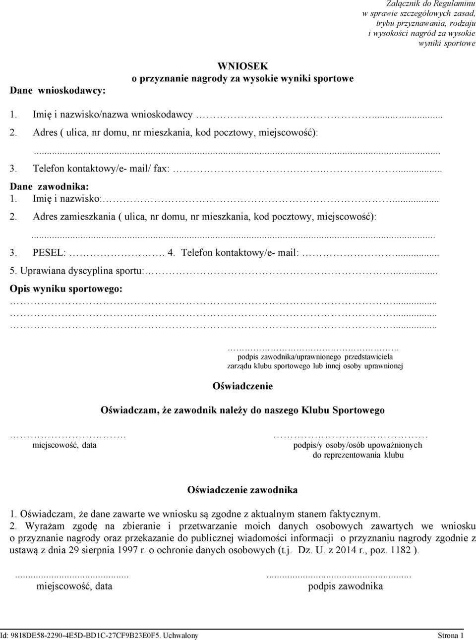 .. 2. Adres zamieszkania ( ulica, nr domu, nr mieszkania, kod pocztowy, miejscowość):... 3. PESEL:. 4. Telefon kontaktowy/e- mail:... 5. Uprawiana dyscyplina sportu:... Opis wyniku sportowego:.