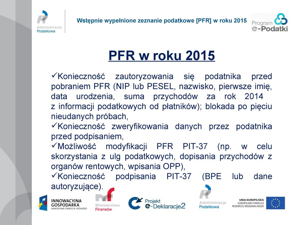 Konieczność zweryfikowania danych przez podatnika przed podpisaniem, Możliwość modyfikacji PFR PIT-37 (np.