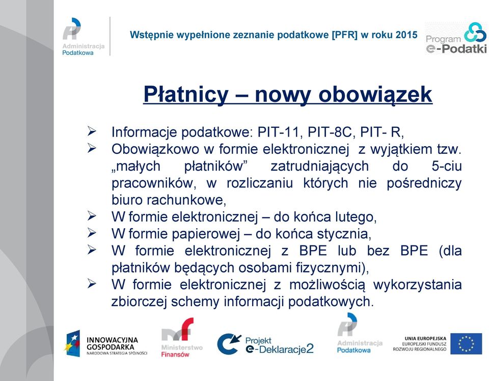 elektronicznej do końca lutego, W formie papierowej do końca stycznia, W formie elektronicznej z BPE lub bez BPE (dla