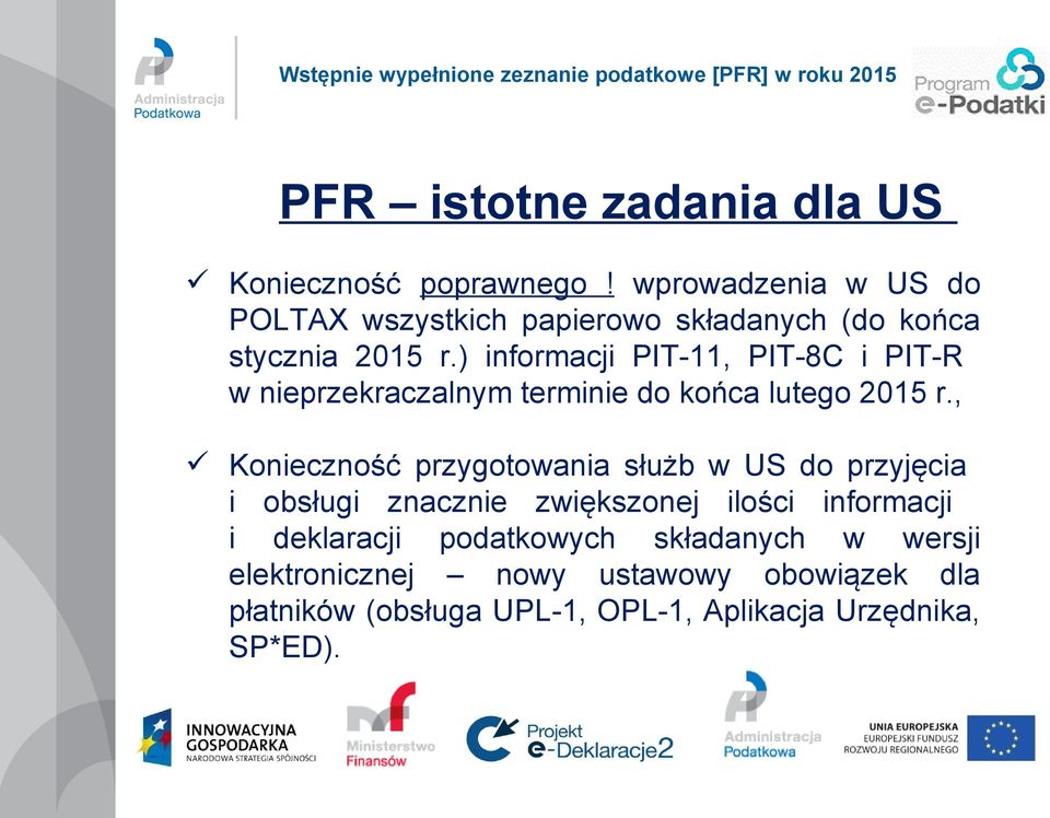 ) informacji PIT-11, PIT-8C i PIT-R w nieprzekraczalnym terminie do końca lutego 2015 r.