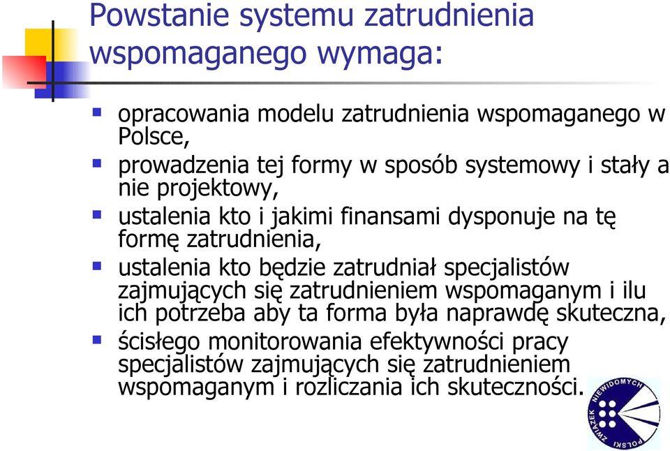 będzie zatrudniał specjalistów zajmujących się zatrudnieniem wspomaganym i ilu ich potrzeba aby ta forma była naprawdę