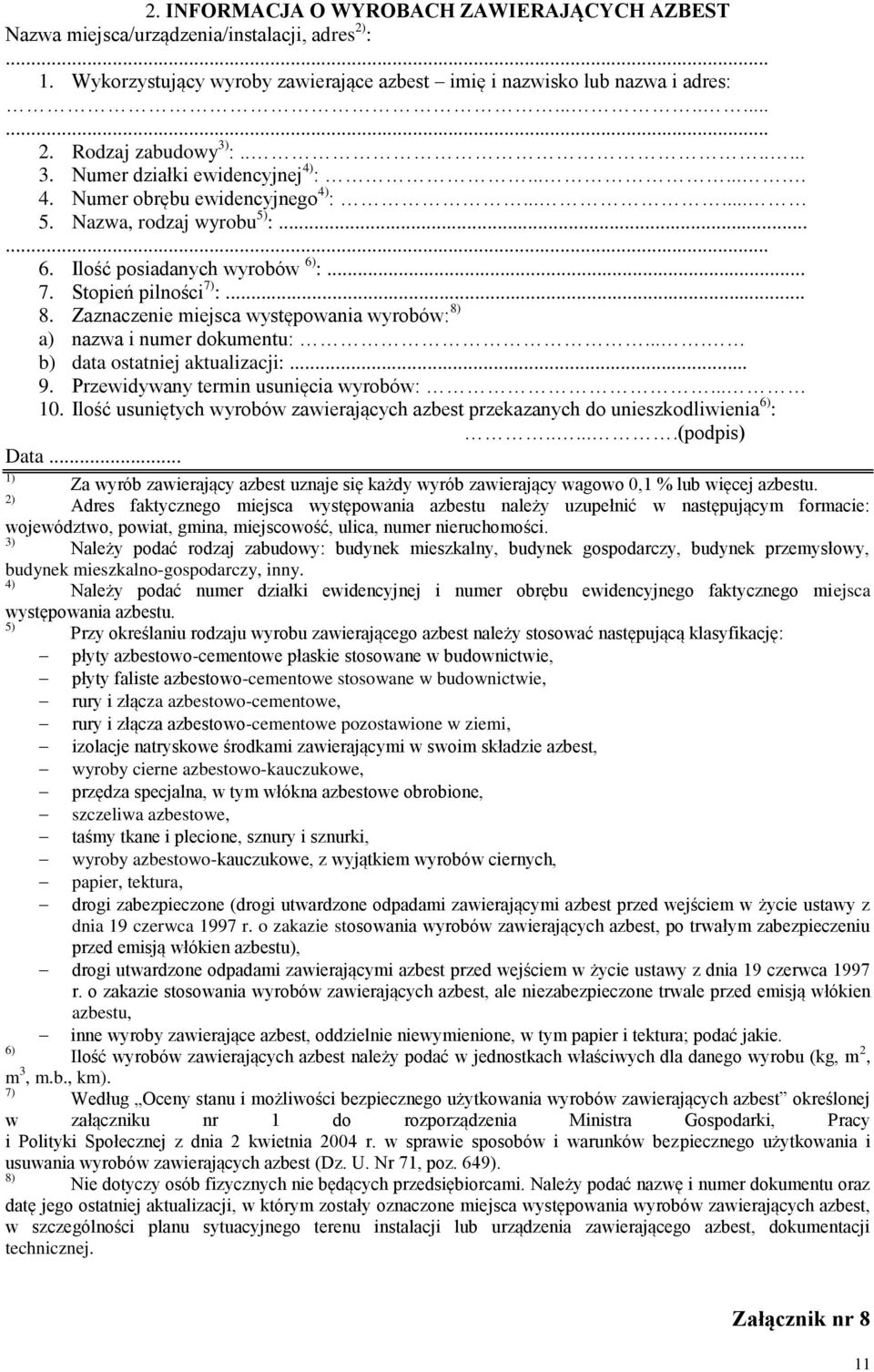 Zaznaczenie miejsca występowania wyrobów: 8) a) nazwa i numer dokumentu:.... b) data ostatniej aktualizacji:... 9. Przewidywany termin usunięcia wyrobów:... 10.