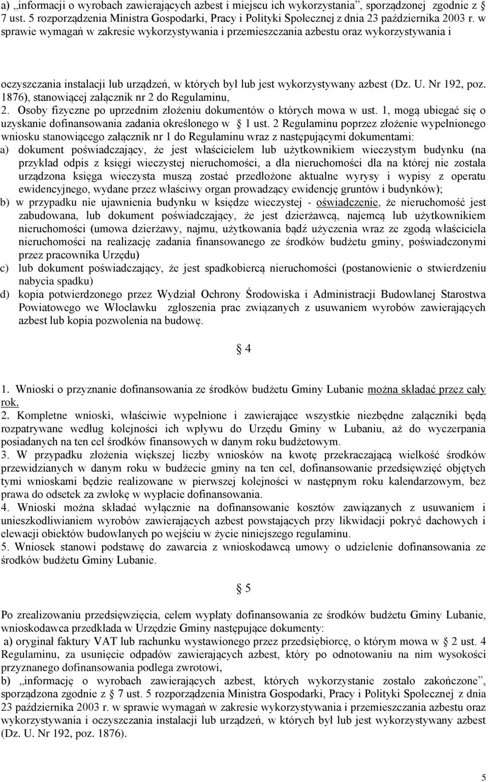 w sprawie wymagań w zakresie wykorzystywania i przemieszczania azbestu oraz wykorzystywania i oczyszczania instalacji lub urządzeń, w których był lub jest wykorzystywany azbest (Dz. U. Nr 192, poz.