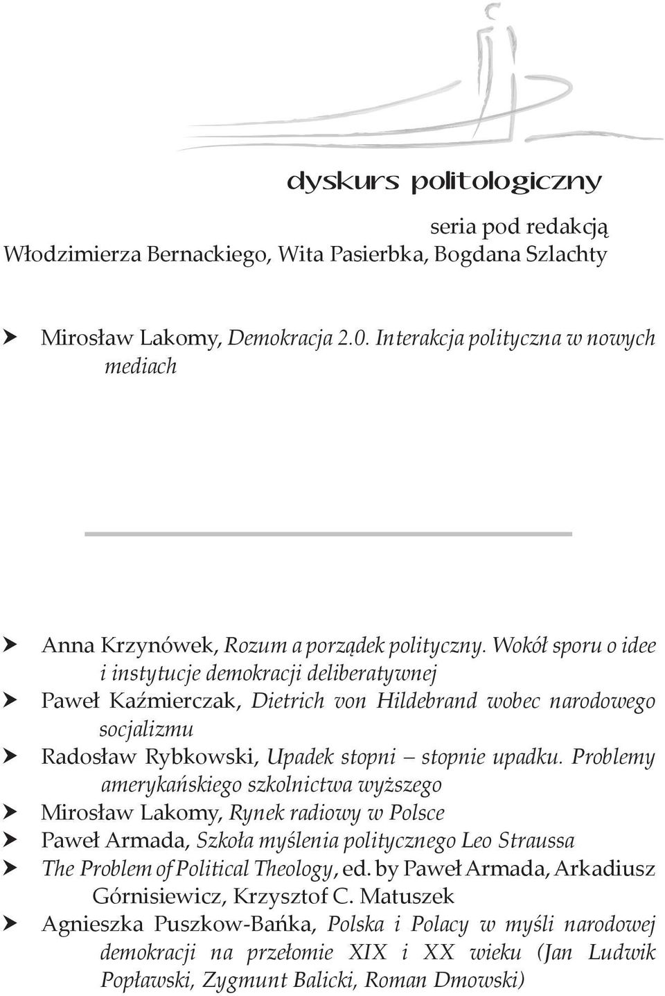 Wokół sporu o idee i instytucje demokracji deliberatywnej Paweł Kaźmierczak, Dietrich von Hildebrand wobec narodowego socjalizmu Rados ław Rybkowski, Upadek stopni stopnie upadku.