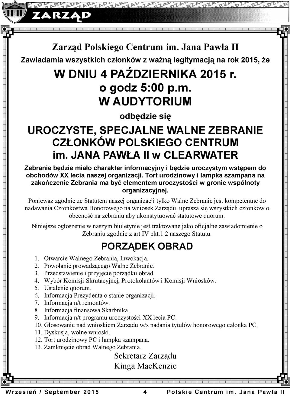 Tort urodzinowy i lampka szampana na zakończenie Zebrania ma być elementem uroczystości w gronie wspólnoty organizacyjnej.