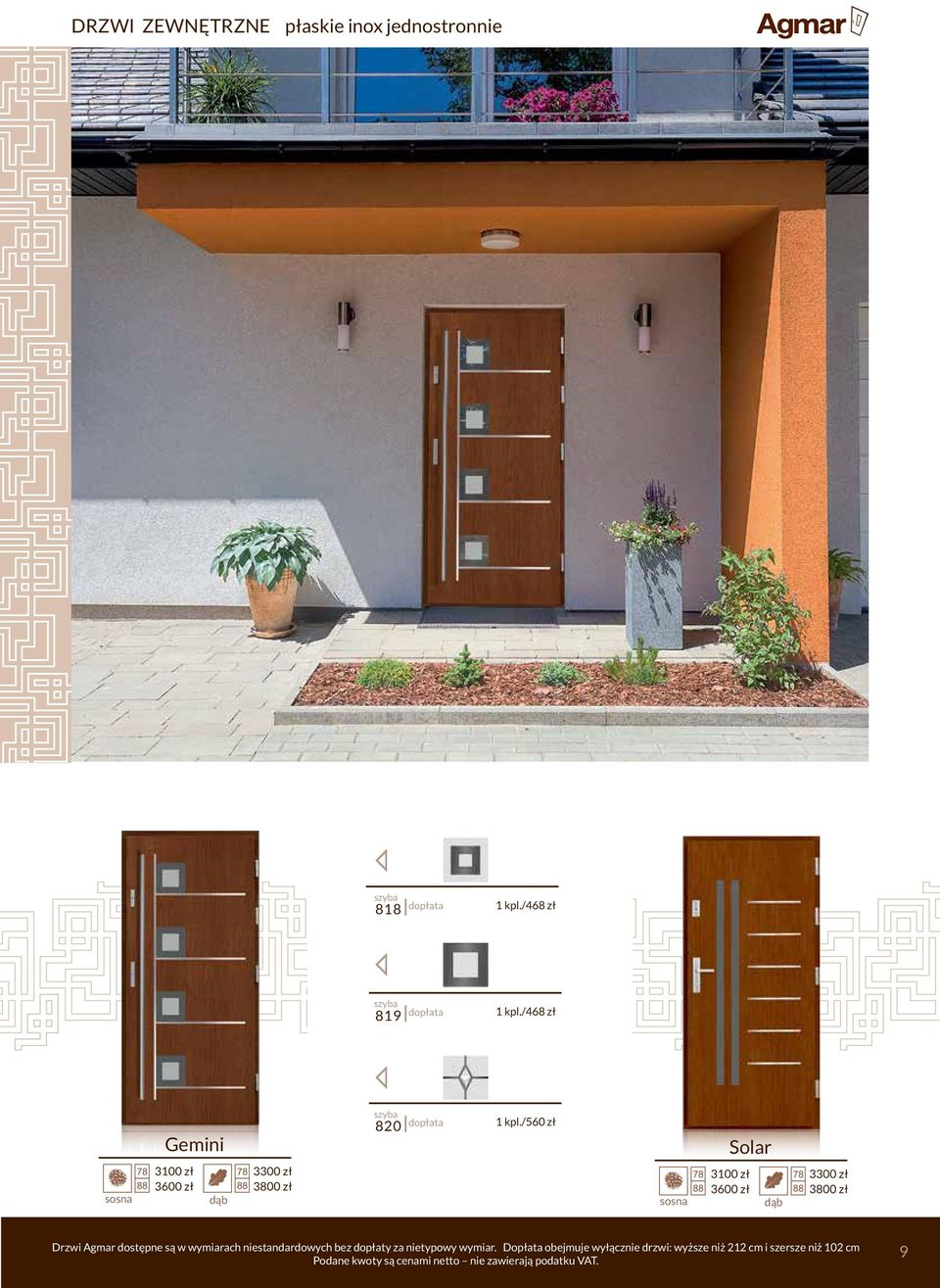 /560 zł Solar 3300 zł 3800 zł 3300 zł 3800 zł Drzwi gmar dostępne są w wymiarach