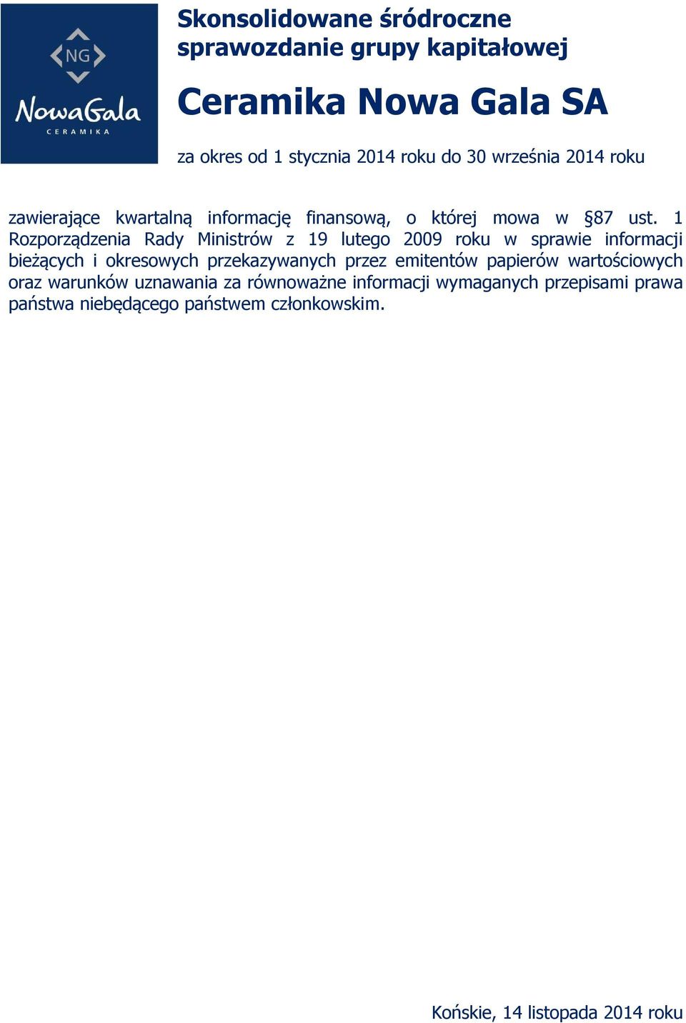 1 Rozporządzenia Rady Ministrów z 19 lutego 2009 roku w sprawie informacji bieżących i okresowych przekazywanych