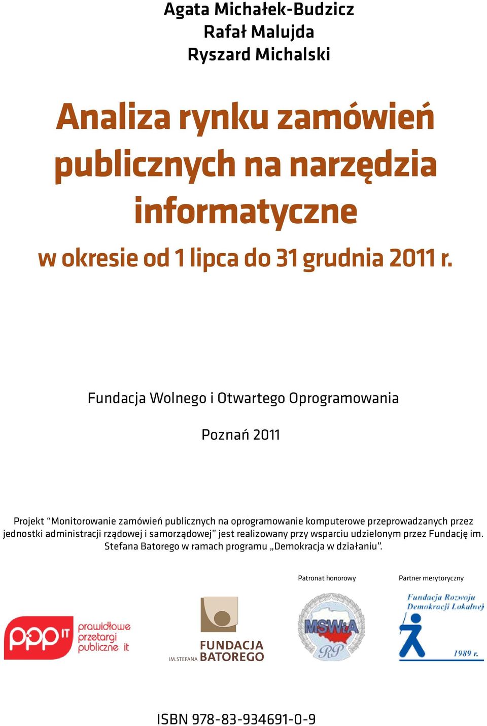 Fundacja Wolnego i Otwartego Oprogramowania Poznań 2011 Projekt Monitorowanie zamówień publicznych na oprogramowanie komputerowe