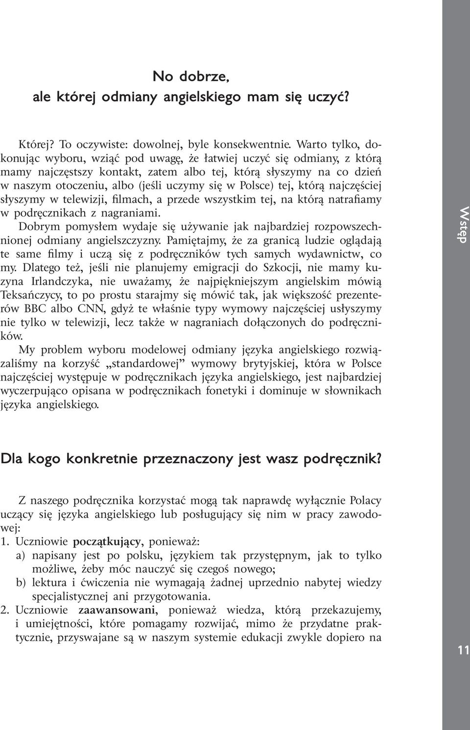 Polsce) tej, którą najczęściej słyszymy w telewizji, filmach, a przede wszystkim tej, na którą natrafiamy w podręcznikach z nagraniami.