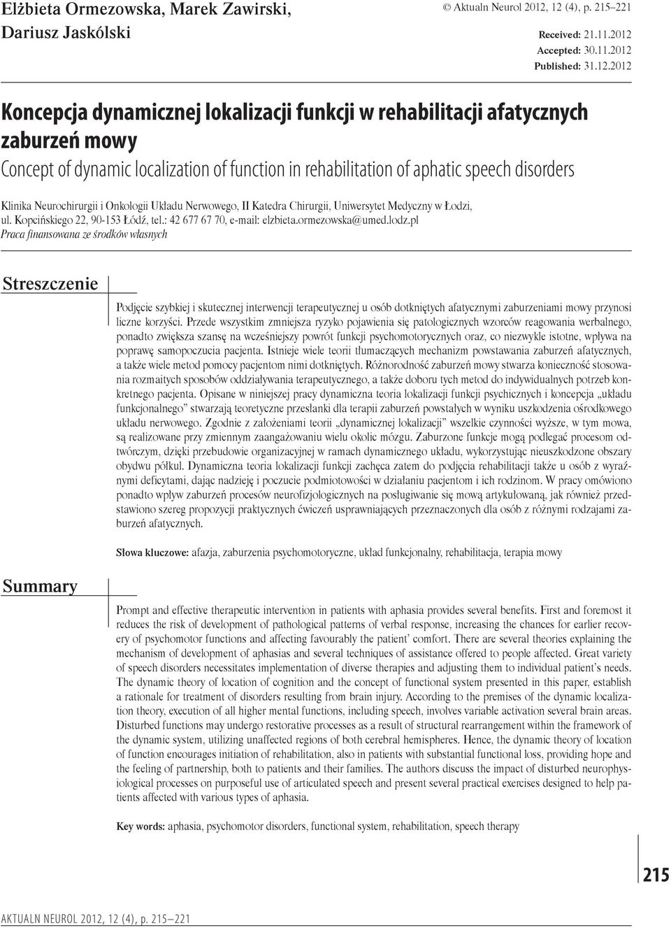 of function in rehabilitation of aphatic speech disorders Klinika Neurochirurgii i Onkologii Układu Nerwowego, II Katedra Chirurgii, Uniwersytet Medyczny w Łodzi, ul.