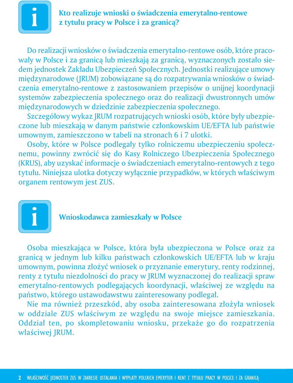 Jednostki realizujące umowy międzynarodowe (JRUM) zobowiązane są do rozpatrywania wniosków o świadczenia emerytalno-rentowe z zastosowaniem przepisów o unijnej koordynacji systemów zabezpieczenia