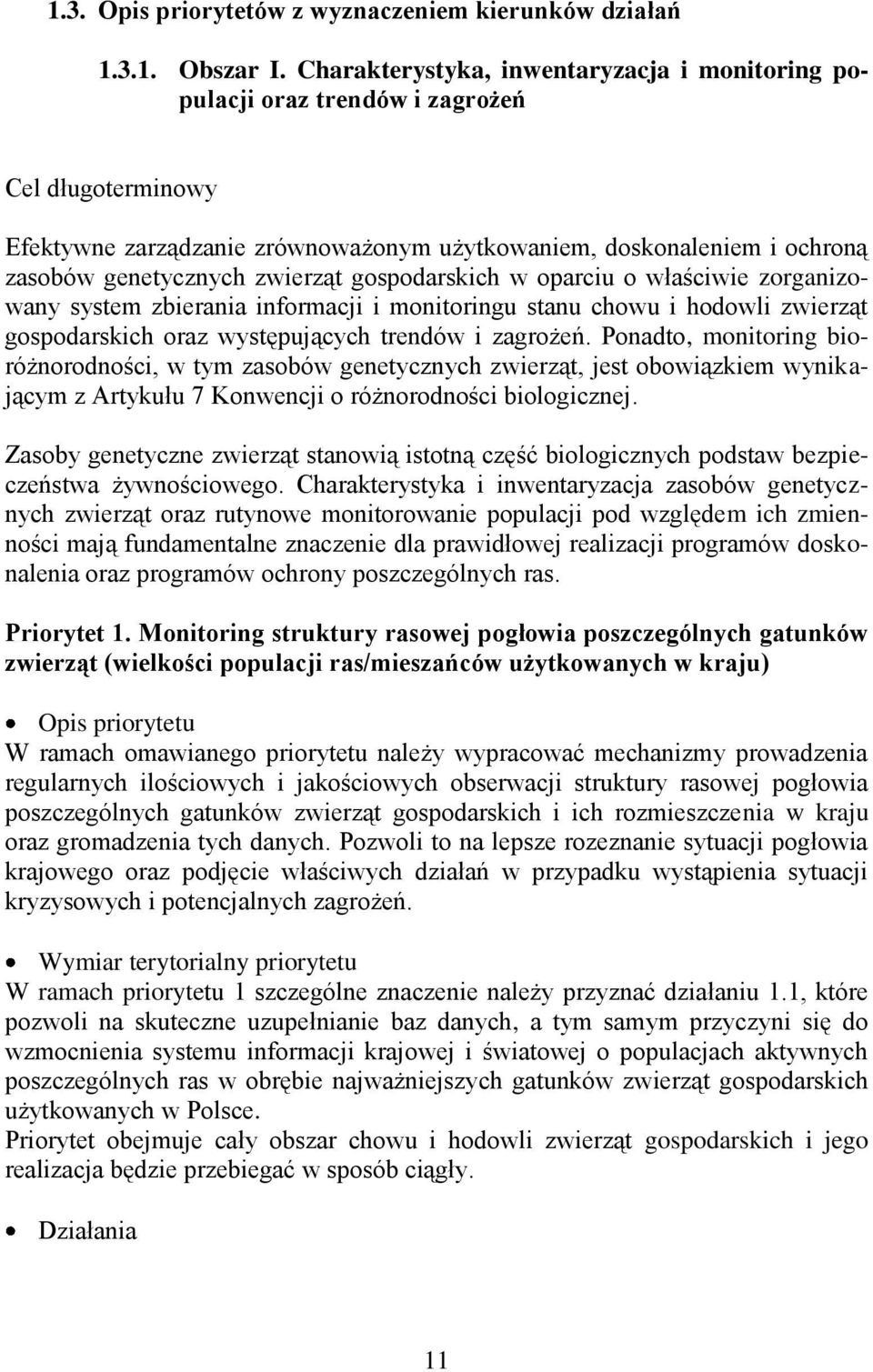 gospodarskich w oparciu o właściwie zorganizowany system zbierania informacji i monitoringu stanu chowu i hodowli gospodarskich oraz występujących trendów i zagrożeń.