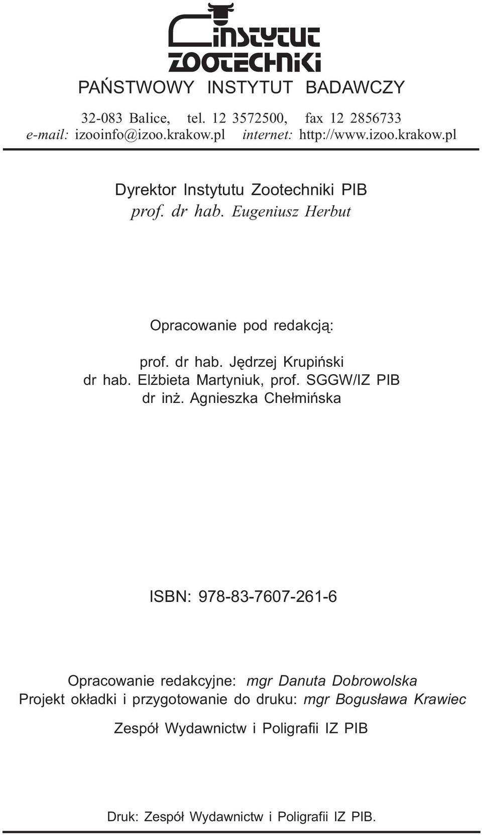 dr hab. Jędrzej Krupiński dr hab. Elżbieta Martyniuk, prof. SGGW/IZ PIB dr inż.