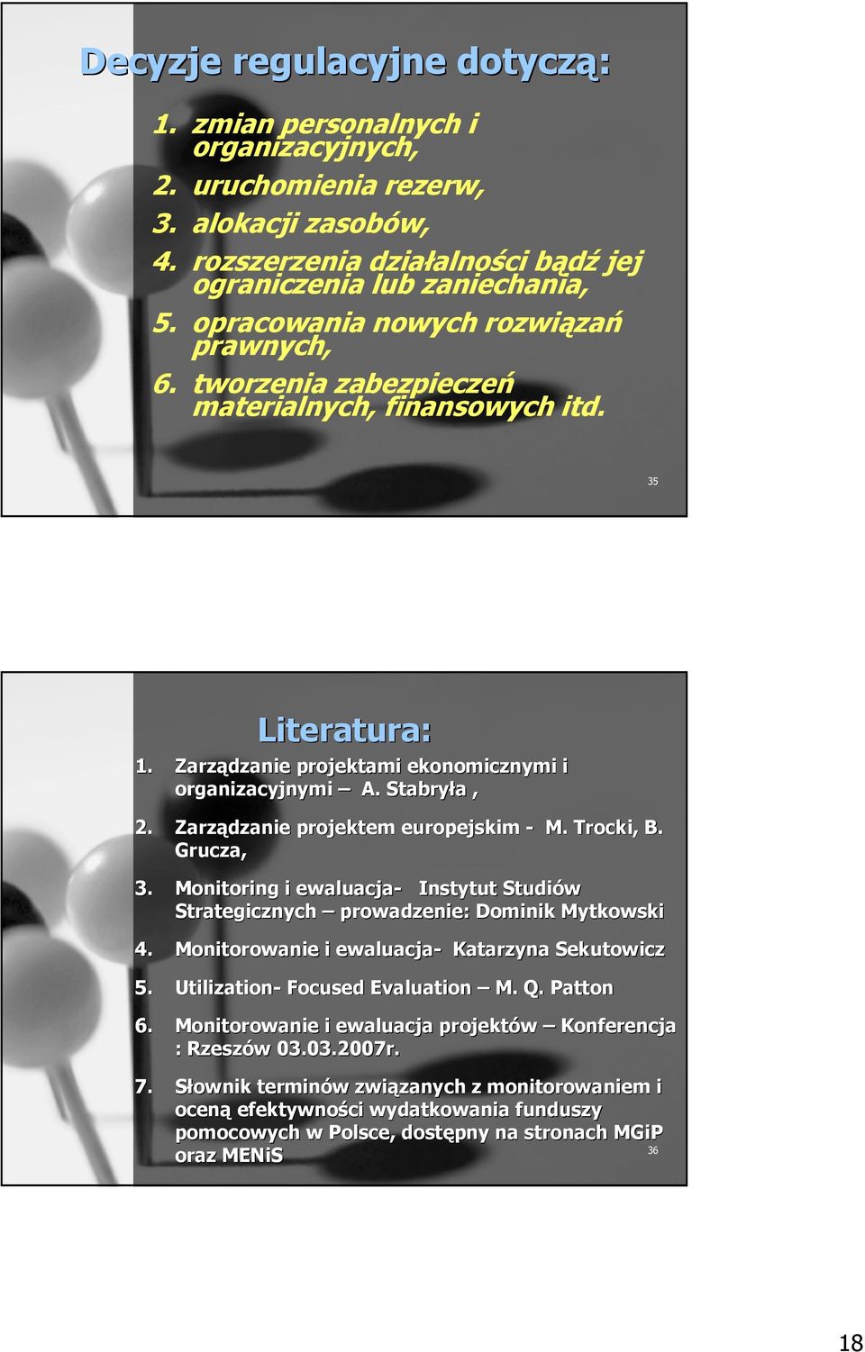 Zarządzanie projektem europejskim - M. Trocki, B. Grucza, 3. Monitoring i ewaluacja- Instytut Studiów Strategicznych prowadzenie: Dominik Mytkowski 4.