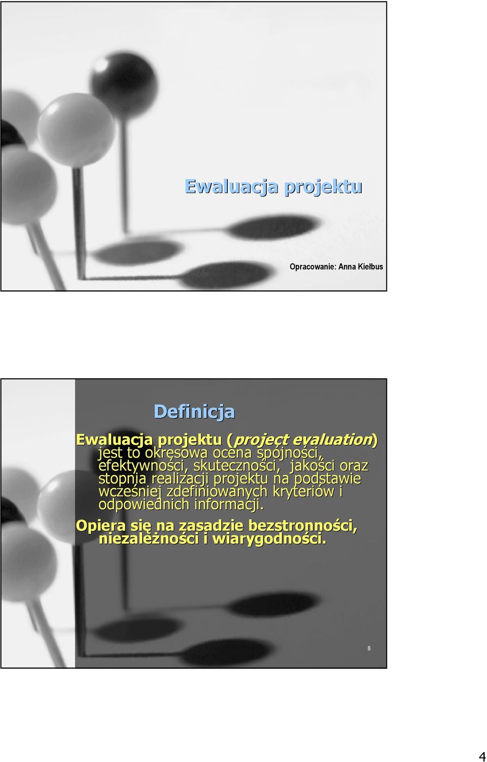 oraz stopnia realizacji projektu na podstawie wcześniej zdefiniowanych kryteriów w i