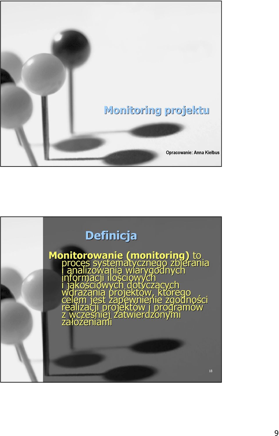 jakościowych dotyczących cych wdraŝania ania projektów, którego celem jest zapewnienie